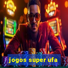 jogos super ufa